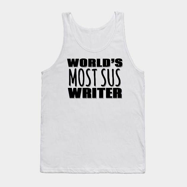 World's Most Sus Writer Tank Top by Mookle